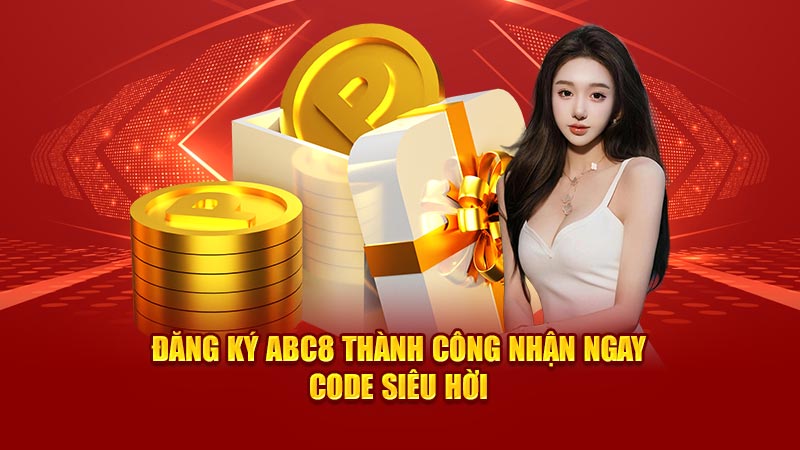 dang ky abc8 thanh cong nhan ngay code sieu hoi