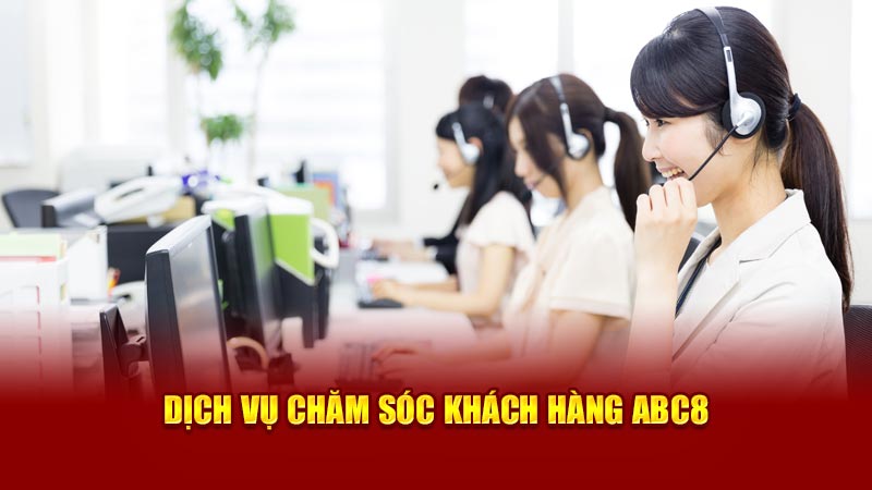 dich vu cham soc khach hang abc8