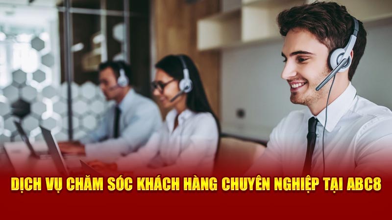 dich vu cham soc khach hang chuyen nghiep tai abc8