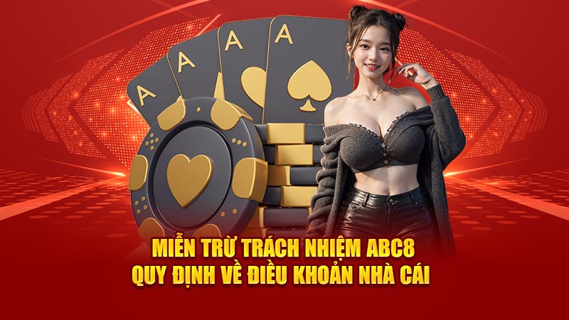 mien tru trach nhiem abc8 quy dinh ve dieu khoan nha cai