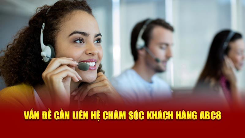 van de can lien he cham soc khach hang abc8